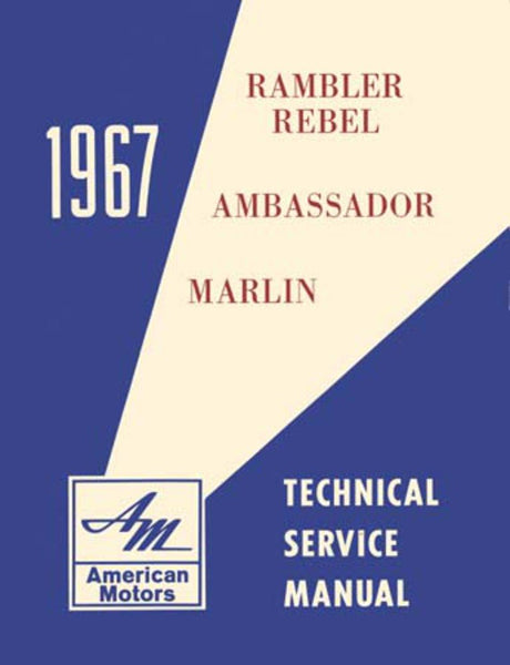 Technical Service Manual, 1967 Rambler Ambassador, Marlin, Rebel - FREE lower 48 ground shipping in approx. 1-2 weeks