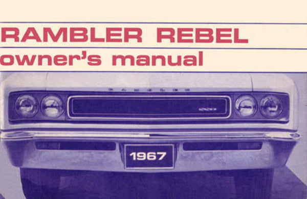 Owner's Manual, 1967 Rambler Rebel - FREE lower 48 ground shipping in approx. 1-2 weeks