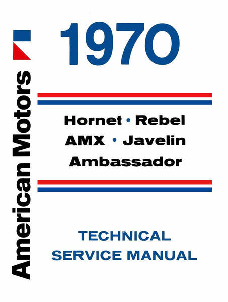 Technical Service Manual, 1970 AMC - FREE lower 48 ground shipping in approx. 1-2 weeks